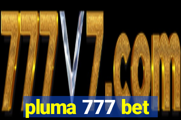 pluma 777 bet